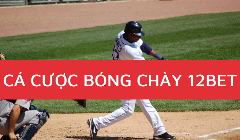ca cuoc bong chay 12bet